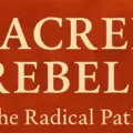 Sacred Rebels, The Radical Path of the Mahasiddhas